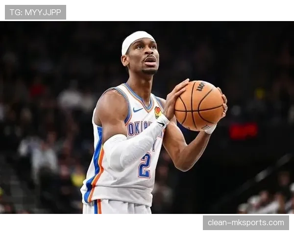 谢伊·吉尔杰斯-亚历山大突破助攻转换提升雷霆进攻效率显著